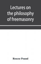 Lectures on the philosophy of freemasonry