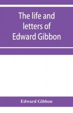 life and letters of Edward Gibbon; with his History of the crusades. Verbatim reprint, with copious index