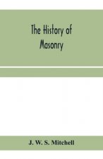 history of masonry, from the building of the House of the Lord, and its progress throughout the civilized world, down to the present time the only his