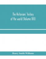 historians' history of the world; a comprehensive narrative of the rise and development of nations as recorded by over two thousand of the great write