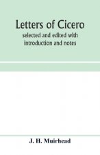 Letters of Cicero; selected and edited with introduction and notes