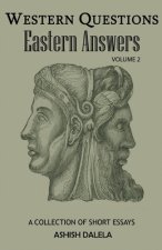Western Questions Eastern Answers: A Collection of Short Essays - Volume 2