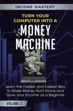 Turn Your Computer Into a Money Machine