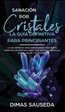 Sanacion por Cristales - La guia definitiva para principiantes