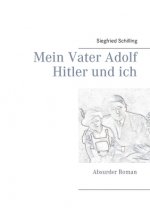 Mein Vater Adolf Hitler und ich