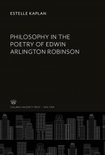 Philosophy in the Poetry of Edwin Arlington Robinson