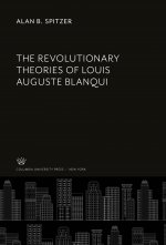 The Revolutionary Theories of Louis Auguste Blanqui