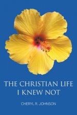 Christian Life I Knew Not