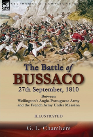 Battle of Bussaco 27th September, 1810, Between Wellington's Anglo-Portuguese Army and the French Army Under Massena