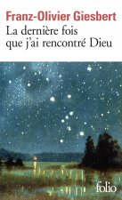 La derniere fois que j'ai rencontre Dieu