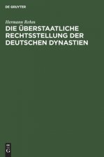Die UEberstaatliche Rechtsstellung Der Deutschen Dynastien