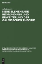Neue Elementare Begrundung Und Erweiterung Der Galoisschen Theorie