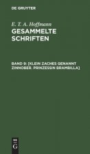 [Klein Zaches Genannt Zinnober. Prinzessin Brambilla]