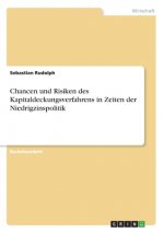 Chancen und Risiken des  Kapitaldeckungsverfahrens in Zeiten der Niedrigzinspolitik