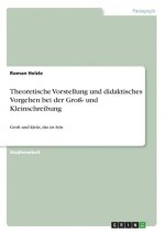 Theoretische Vorstellung und didaktisches Vorgehen bei der Groß- und Kleinschreibung