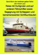 Reise mit Hurtigruten und auf anderen Fährschiffen sowie Begegnung mit Schleppern und bemerkenswerten Schiffsumbauten - Band 90e in der maritimen gelb