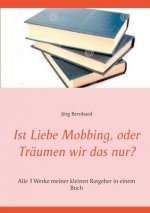 Ist Liebe Mobbing, oder Traumen wir das nur?