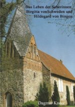 Das Leben der Seherinnen Birgitta von Schweden und Hildegard von Bingen