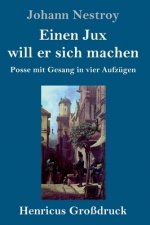 Einen Jux will er sich machen (Grossdruck)