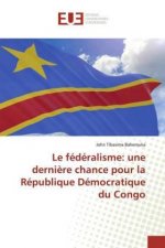 Le fédéralisme: une derni?re chance pour la République Démocratique du Congo