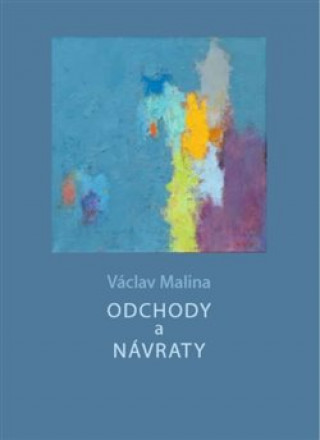 Odchody a návraty (Václav Malina)(Brožovaná)