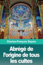 Abrege de l'origine de tous les cultes