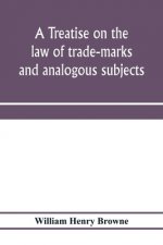 treatise on the law of trade-marks and analogous subjects