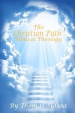 The Christian Path - Biblical Theology: The Conservative Pastor`s handbook!