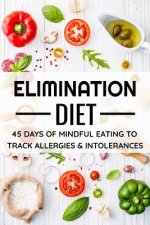 Elimination Diet: 45 days food diary (6x9) Track your Symptoms and Indentify your Intolerances and Allergies