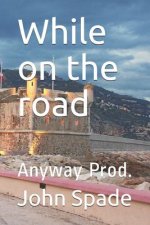 While on the road: Anyway Prod.