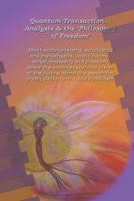 Quantum Transactional Analysis and the Philosophy of Freedom: About anthroposophy, scholastics and metaphysics; about karma, script, necessity and fre