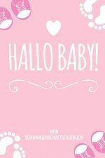Hallo Baby! Mein Schwangerschaftstagebuch: A5 52 Wochen Kalender als Geschenk für Schwangere - Geschenkidee für werdene Mütter - Schwangerschafts-tage