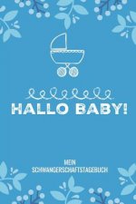 Hallo Baby! Mein Schwangerschaftstagebuch: A5 52 Wochen Kalender als Geschenk für Schwangere - Geschenkidee für werdene Mütter - Schwangerschafts-tage