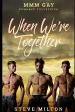 When We're Together: MMM Gay Romance Collection