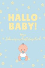 Hallo Baby! Mein Schwangerschaftstagebuch: A5 52 Wochen Kalender als Geschenk für Schwangere - Geschenkidee für werdene Mütter - Schwangerschafts-tage