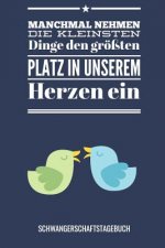 Manchmal Nehmen Die Kleinsten Dinge Den Größten Platz in Unserem Herzen Ein Schwangerschaftstagebuch: A5 52 Wochen Kalender als Geschenk für Schwanger