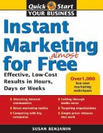 Instant Marketing for Almost Free: Effective, Low-Cost Strategies That Get Results in Weeks, Days, or Hours