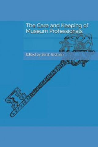 The Care and Keeping of Museum Professionals
