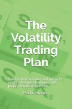 The Volatility Trading Plan: Safely short Volatility with proven options trading strategies and proper risk management
