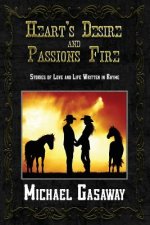 Heart's Desire and Passions Fire: Stories of Love and Life Written in Rhyme