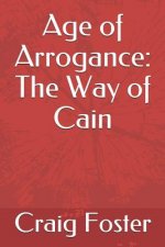 Age of Arrogance: The Way of Cain
