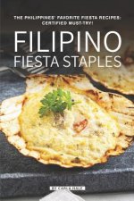 Filipino Fiesta Staples: The Philippines' Favorite Fiesta Recipes: Certified Must-Try!