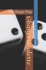 Gbanja Roulette: The Stage Play