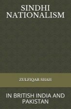 Sindhi Nationalism: In British India (1843 - 1947) and Pakistan (1947-2912)