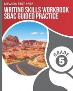 Nevada Test Prep Writing Skills Workbook Sbac Guided Practice Grade 5: Preparation for the Smarter Balanced Assessments