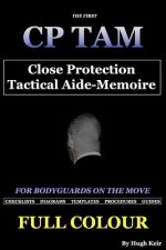 Cp Tam Close Protection Tactical Aide-Memoire: For Bodyguards on the Move