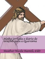 Minha jornada e diário de oraç?es para a Quaresma