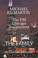 MICHAEL KILMARTIN The Chicago Assignment: The Family