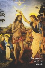 Leonardo Da Vinci Schrift: Christus' Doop - Ideaal Voor School, Studie, Recepten of Wachtwoorden - Stijlvol Notitieboek Voor Aantekeningen - Arti