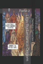Liga Rudamonica Origem: Parte 2